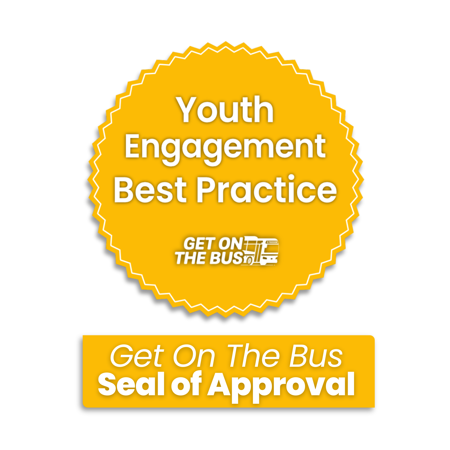 A badge with a yellow background and zigzag border that reads "Youth Engagement Best Practice" and features a logo saying "Get On The Bus." Below the badge, a yellow rectangular button states "Get On The Bus Seal of Approval."