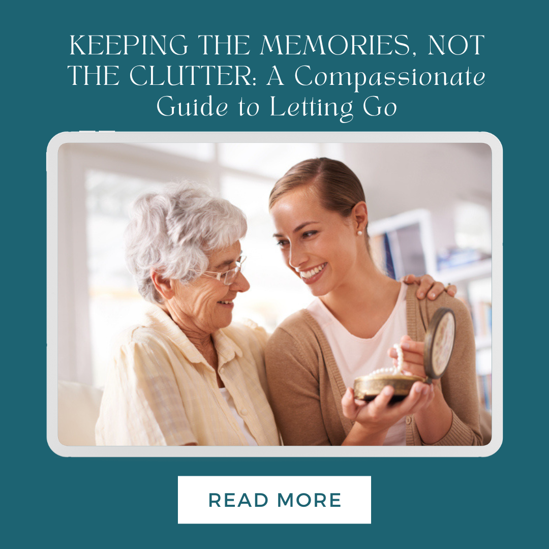 Keep the Memories, Not the Clutter: A Compassionate Guide to Letting Go