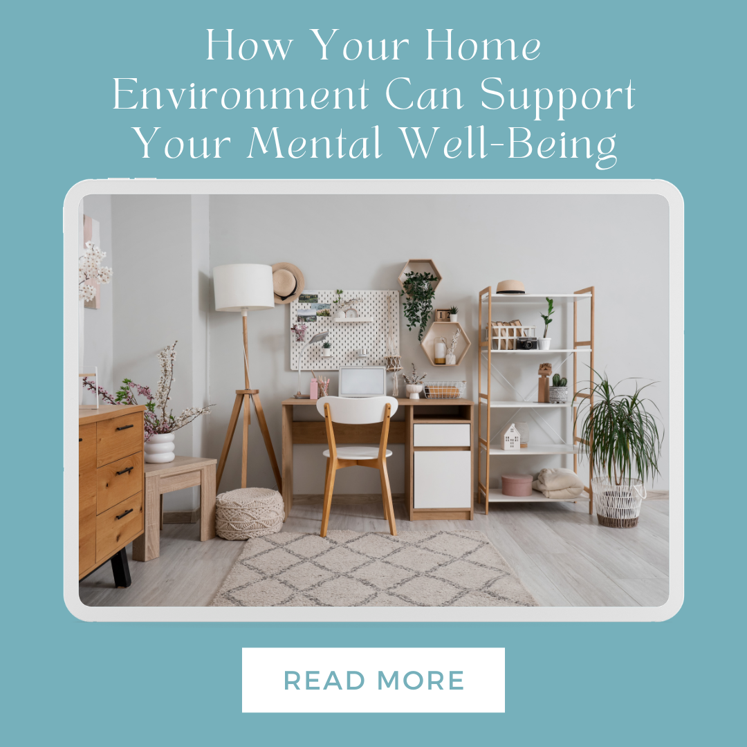 How Your Home Environment Can Support Your Mental Well-Being