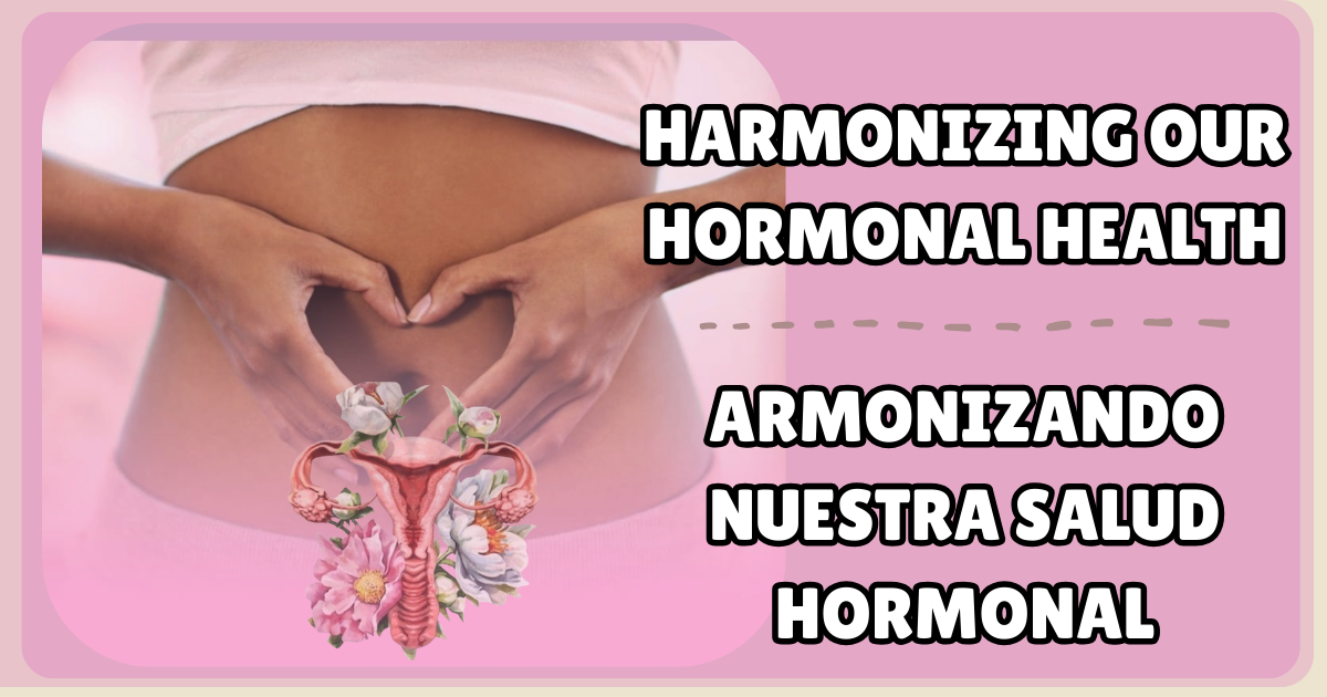 Harmonizing Our Hormonal Health