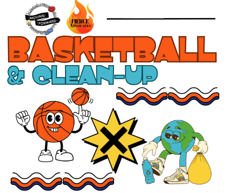 FIERCE Advocates & Moving Forward: FREE Basketball & Park Clean-Up