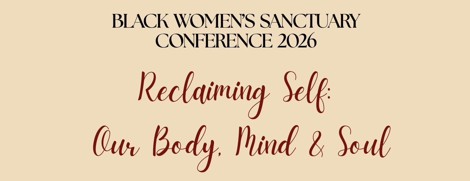 2026 Black Women’s Sanctuary Conference: Reclaiming Self