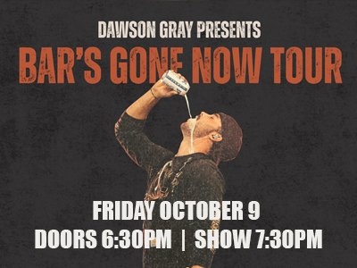 WMCA presents DAWSON GRAY: BAR'S GONE NOW TOUR
