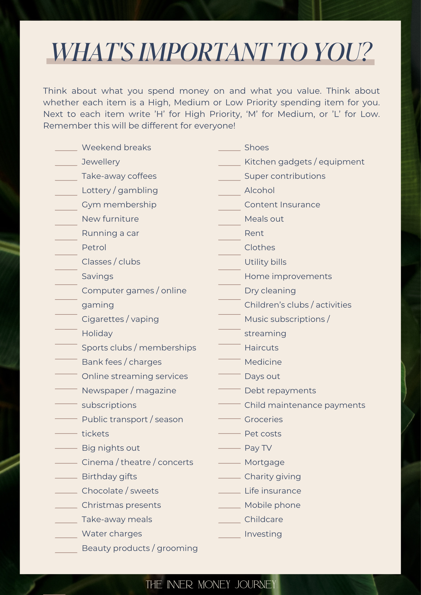 A worksheet titled 'What's Important to You?' with a list of personal spending categories, asking the user to rate each as High (H), Medium (M), or Low (L) priority. Categories include weekend breaks, jewelry, take-away coffees, lottery, gym membership, new furniture, driving, petrol, classes, savings, gaming, cigarettes, holiday, sports, bank fees, streaming services, newspapers, subscriptions, transport, tickets, nights out, entertainment, gifts, chocolates, Christmas presents, meals, water, beauty, shoes, kitchen gadgets, contributions, alcohol, insurance, meals out, rent, clothes, bills, home improvements, cleaning, clubs, children, subscriptions, pet costs, TV, mortgage, charity, insurance, phone, childcare, investing; with instructions at the top.