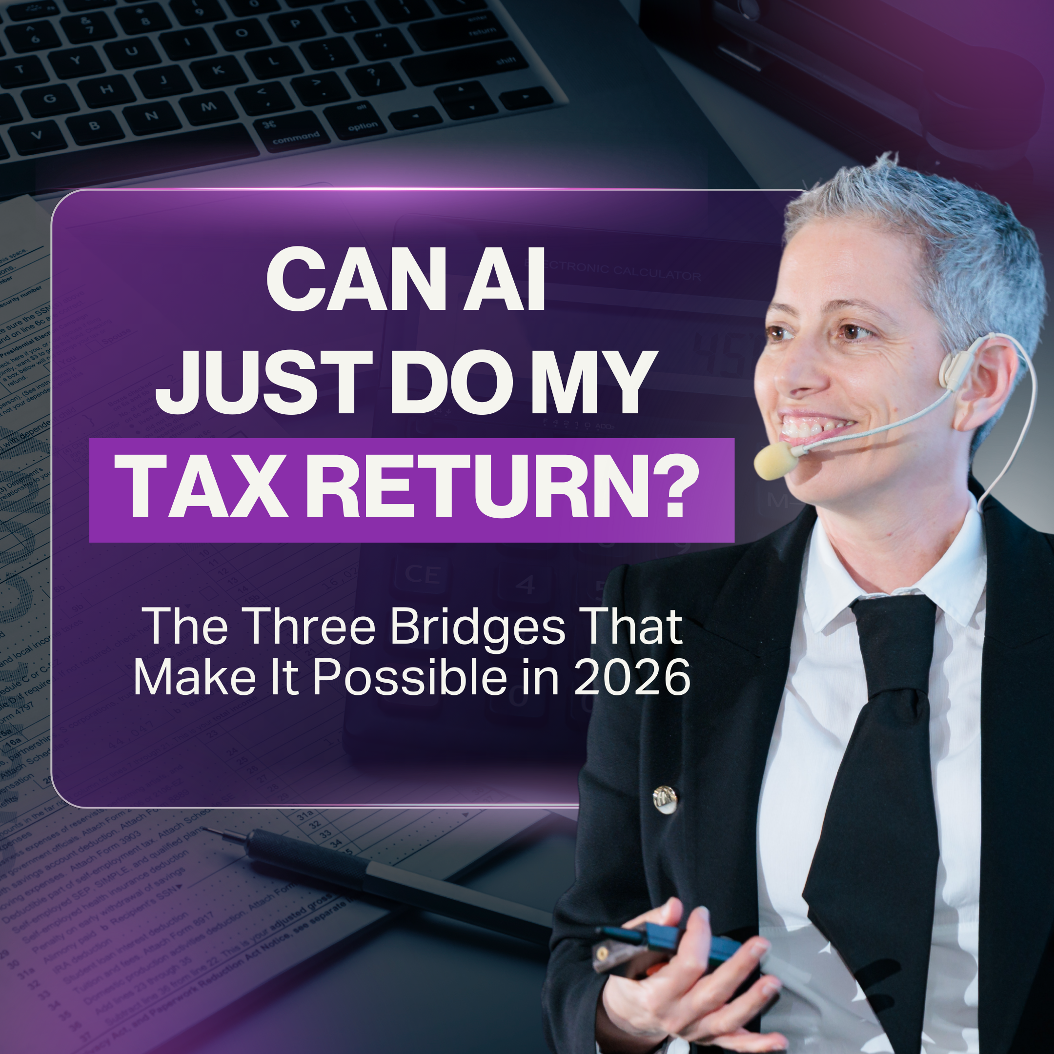 Can AI Just Do My Tax Return? The Three Bridges That Make It Possible in 2026