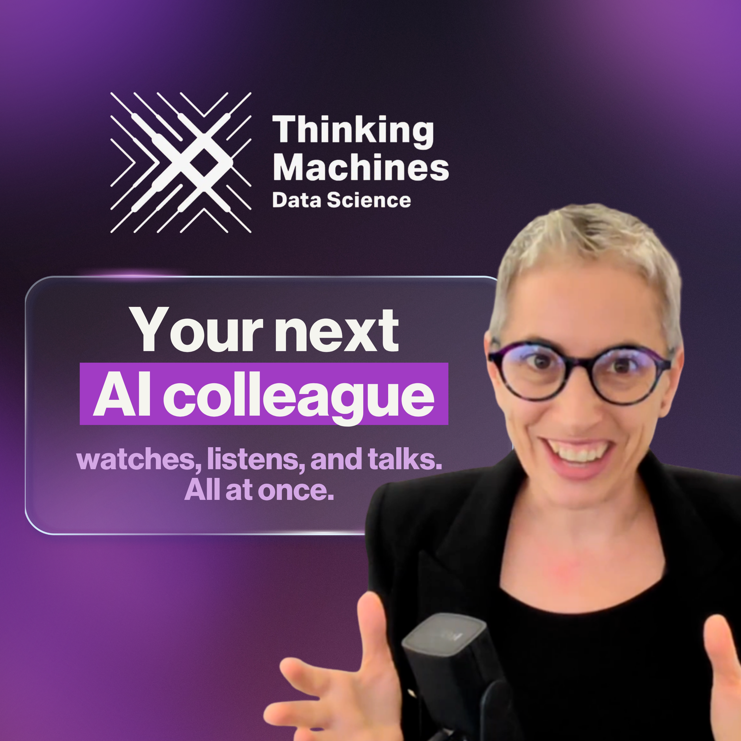 Your next AI colleague watches, listens, and talks. All at once.