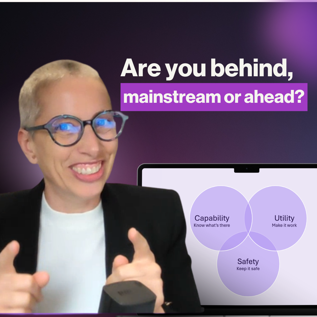 Are you behind, mainstream or ahead?