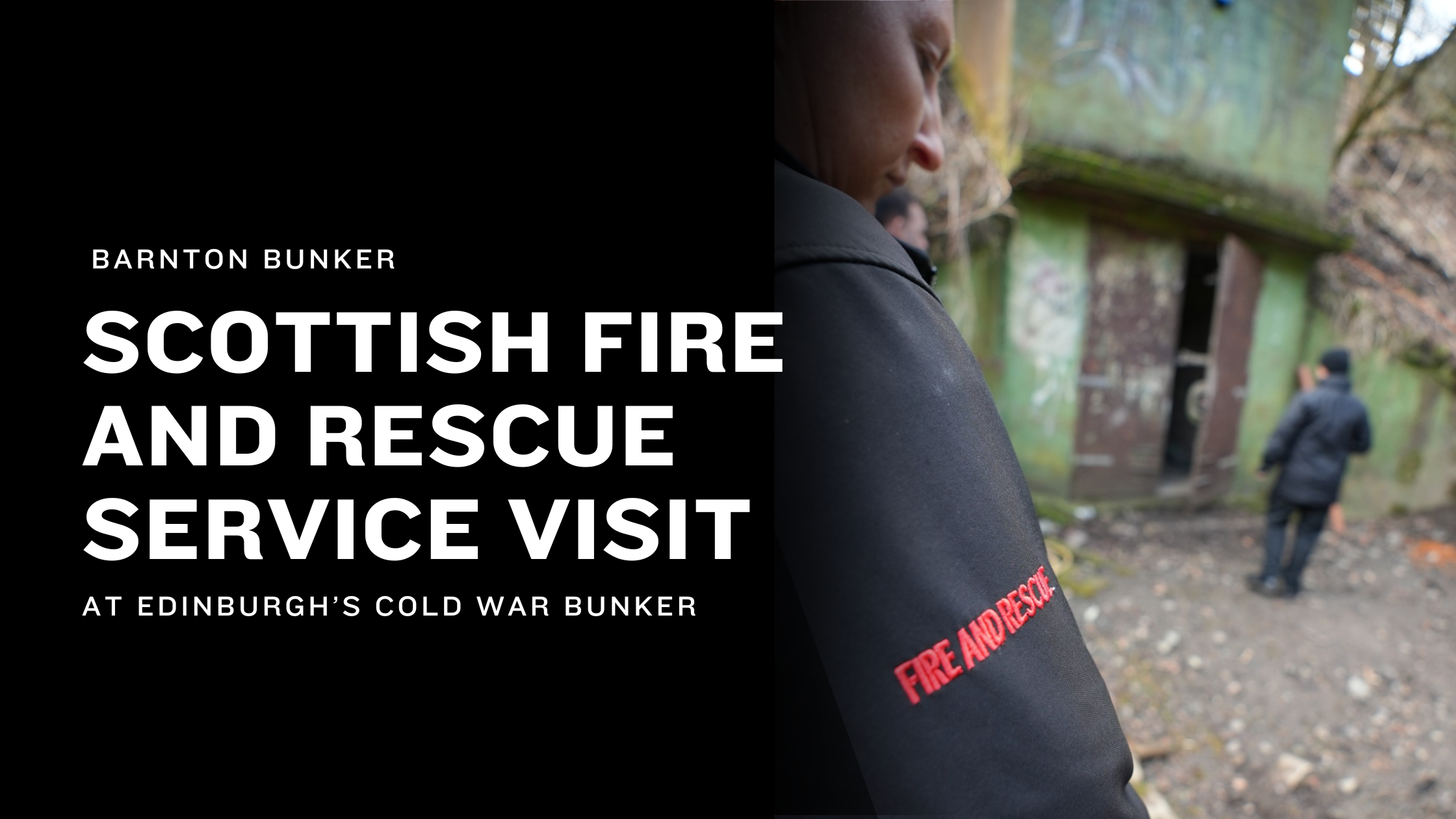 Local Fire Brigade Visit Barnton Bunker for Safety Familiarisation