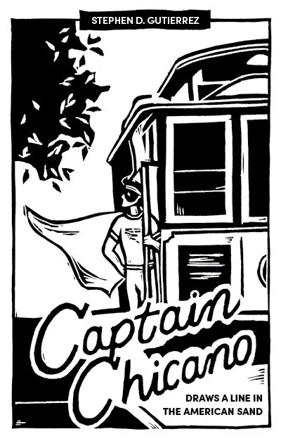 Fiction Review: Ashley Honeysett Reads Stephen D. Gutierrez’s Novel Captain Chicano Draws a Line in the American Sand