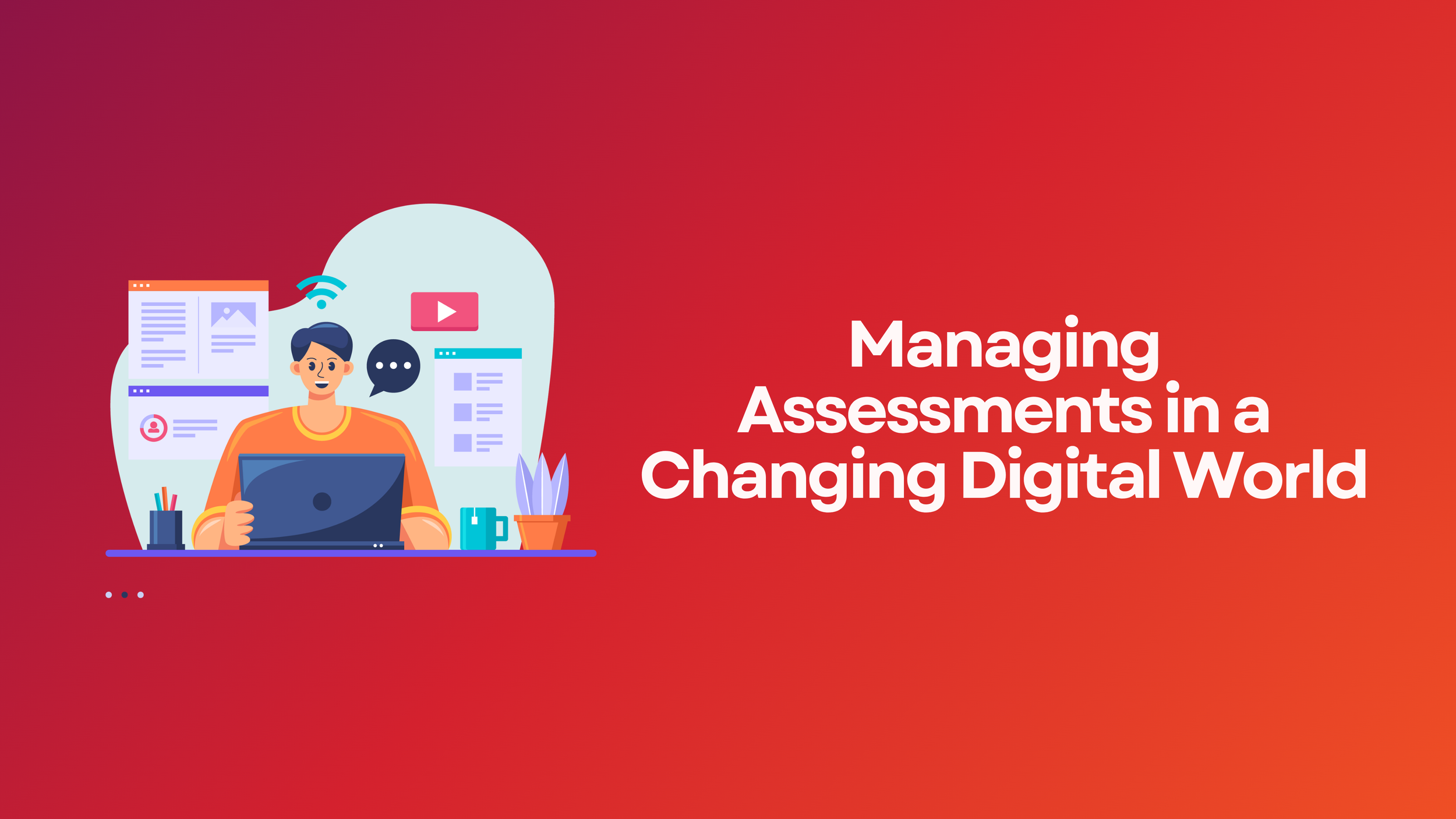 Managing Assessments in a Changing Digital World