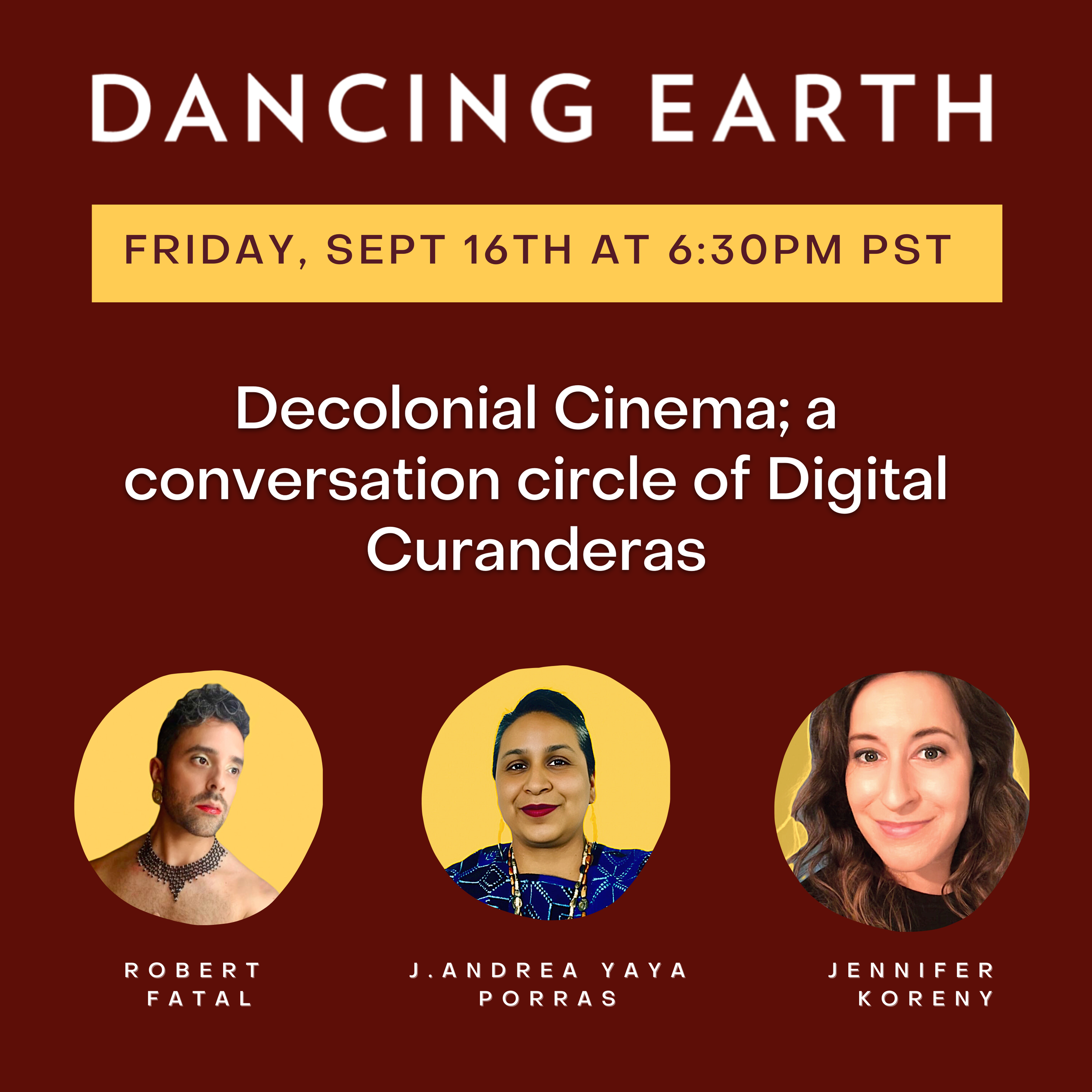 Dancing Earth CALIFA Presents: Decolonial Cinema; a conversation circle of Digital Curanderas