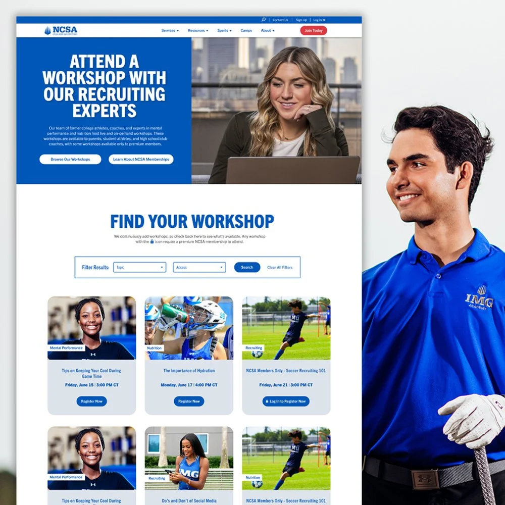 After Covid, online workshops with out recruiting coaches became a top revenue stream for NCSA. The team created library of both live and on-demand workshops for users to find through a filtered search. This page continues to perform well and we are 