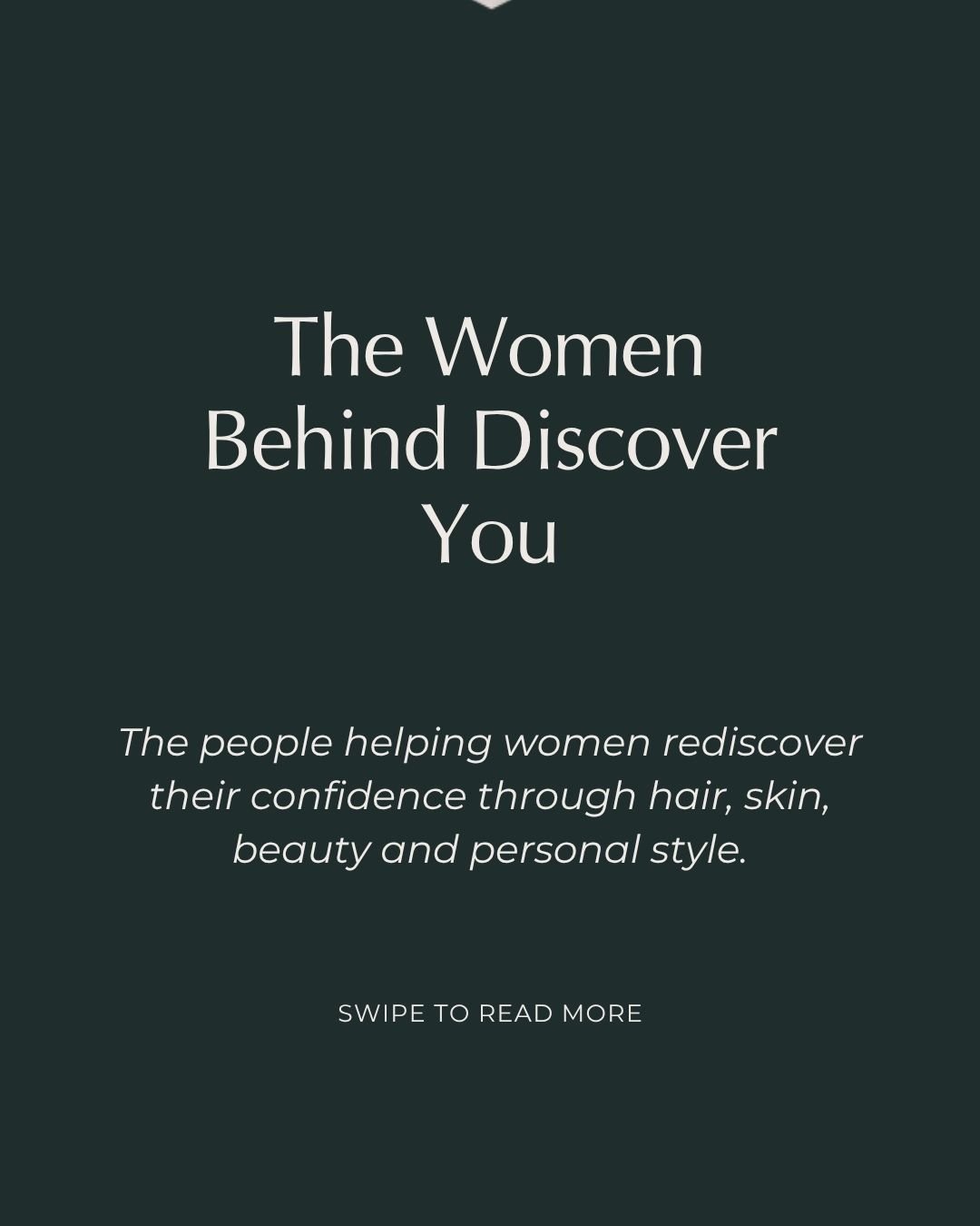 The women behind Discover You.

Ask Lisa and Sylvia what they love most about Discover You, and neither will start by talking about treatments, products or fashion.

They'll talk about confidence.

Over the years, both have worked with countless wome
