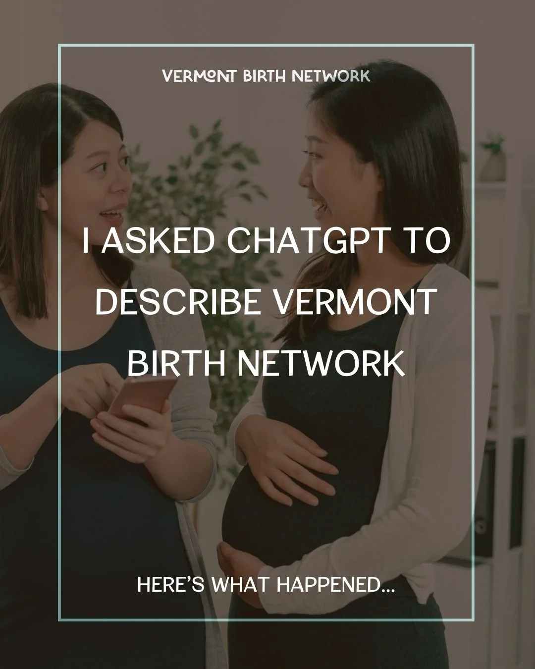 The best recommendations come from a friend over coffee, right? So, we asked ChatGPT to describe Vermont Birth Network like it was our BFF sitting across the table with an iced maple latte in hand.

Scroll to see what it said&hellip; because honestly
