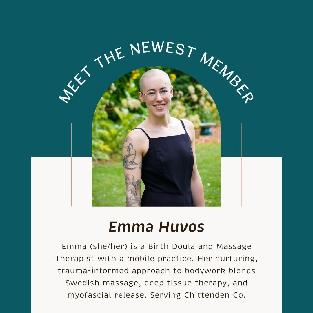 🌿 Meet Emma 🌿

Emma Huvos (she/her) is a birth doula and massage therapist specializing in prenatal and postpartum massage. Through her mobile massage practice, she helps new and expecting parents in the greater Burlington, VT area find relief from