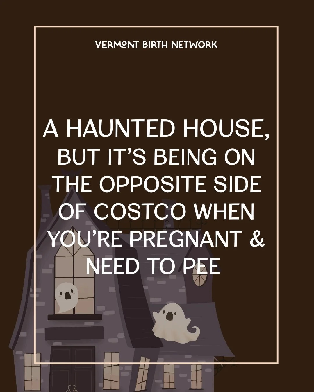Parenthood is wonderful, but it can also feel *scary* at times. 👻 🎃

Just for fun - what's the scariest thing you&rsquo;d add to our &quot;haunted house&quot;?

#HauntedHouseBut #ParentingHumor #PregnancyHumor #VermontBirthNetwork