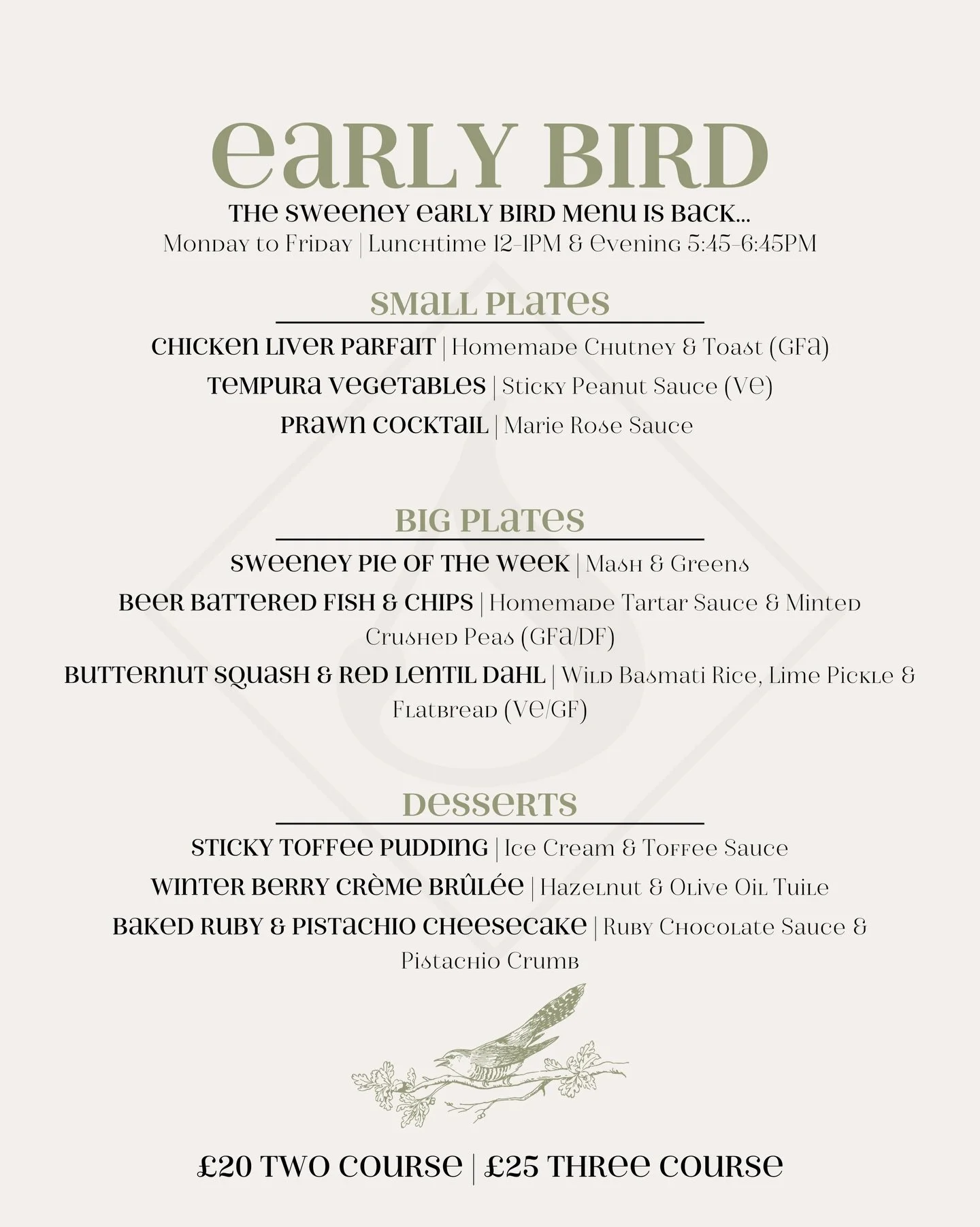 Early Bird Is Back 🐦

A little earlier, just as lovely. Our Early Bird menu is available Monday to Friday at lunchtime (12&ndash;1PM) and early evenings (5:45&ndash;6:45PM). Perfect for unhurried lunches and those who like to dine before the rush.

