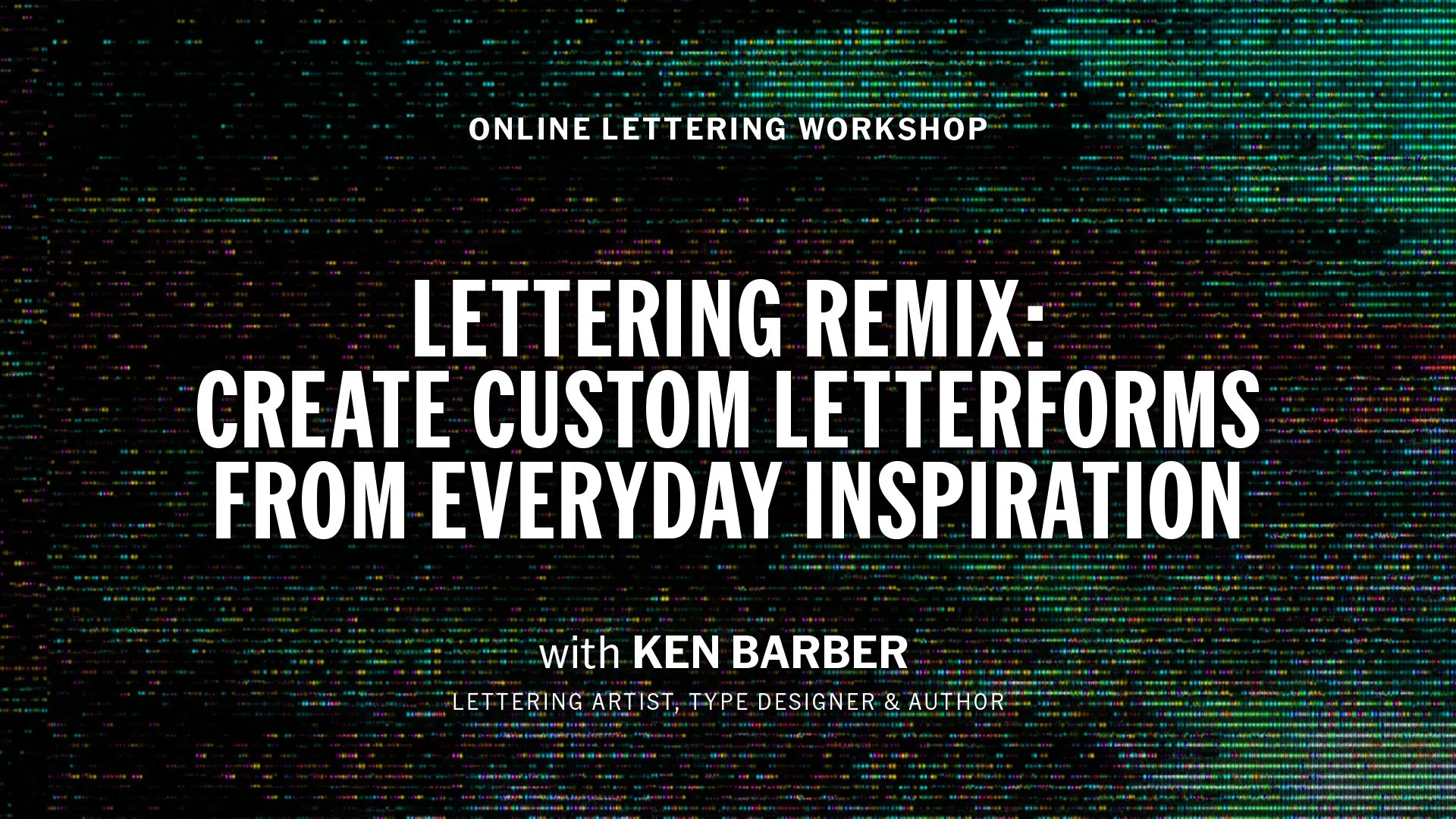 Online Workshop: Lettering Remix: Create Custom Letterforms from ...