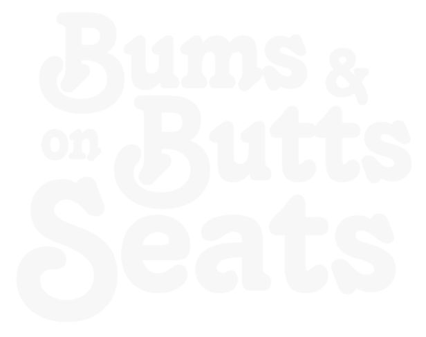 Bums & Butts on Seats