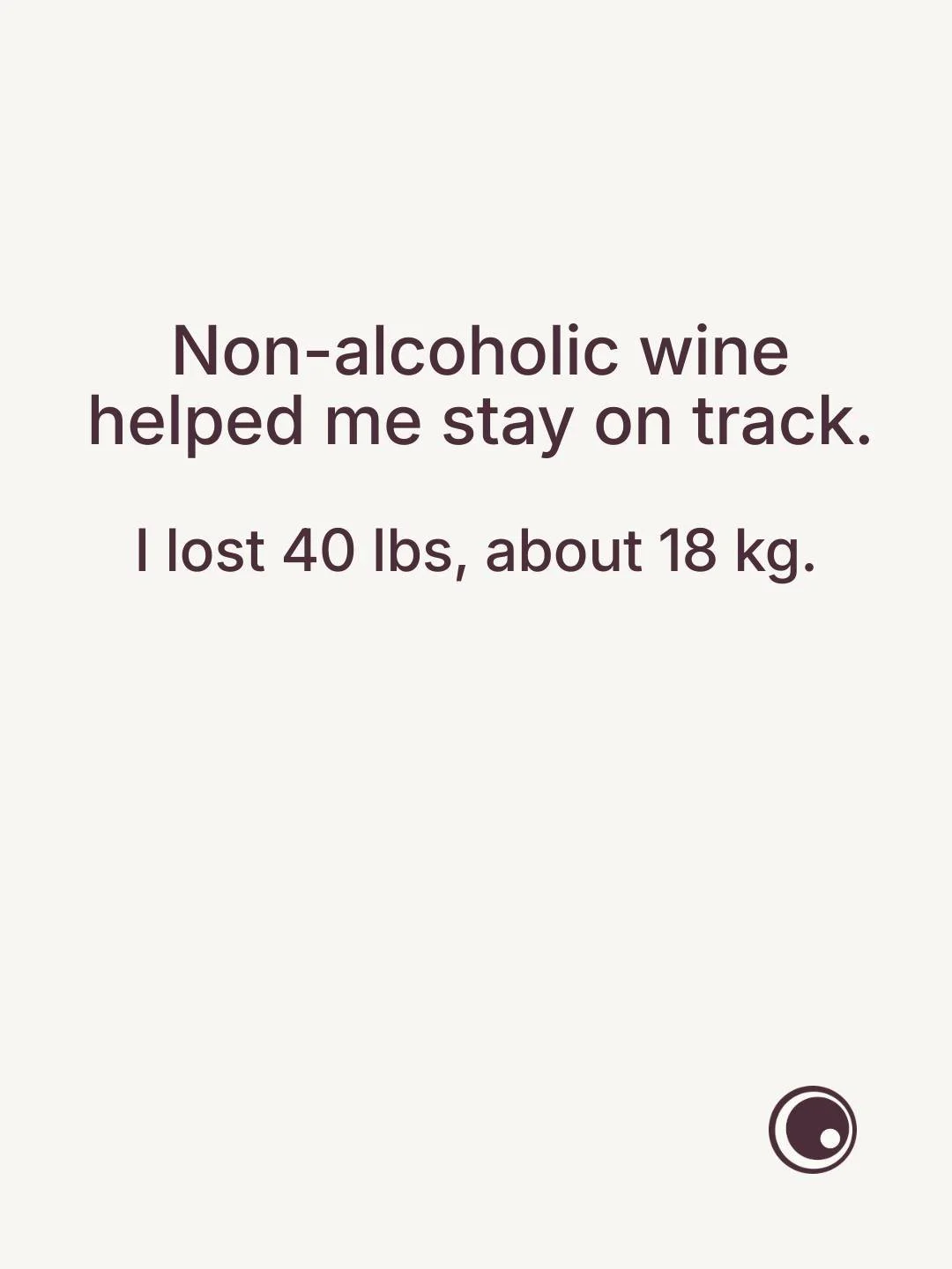 Non-alcoholic wine helped me stay on track while I worked toward weight loss. I lost 40 lbs, about 18 kg, by tracking my calories and using label numbers first.

Then I did one simple thing. I chose bottles that I actually enjoyed, not second-best.

