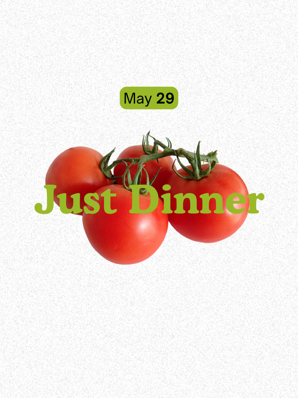 Just Dinner • May 29