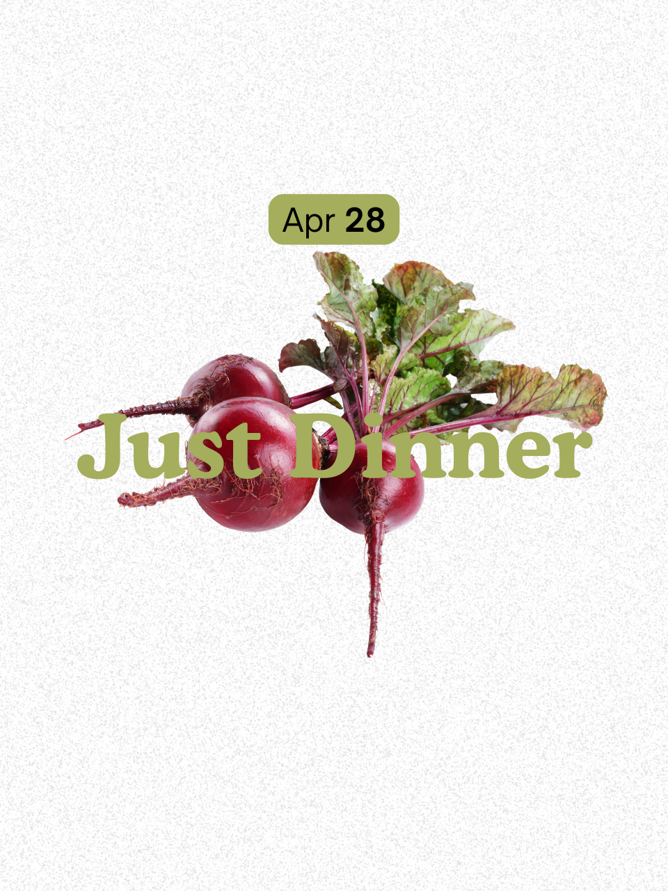 Just Dinner • April 28