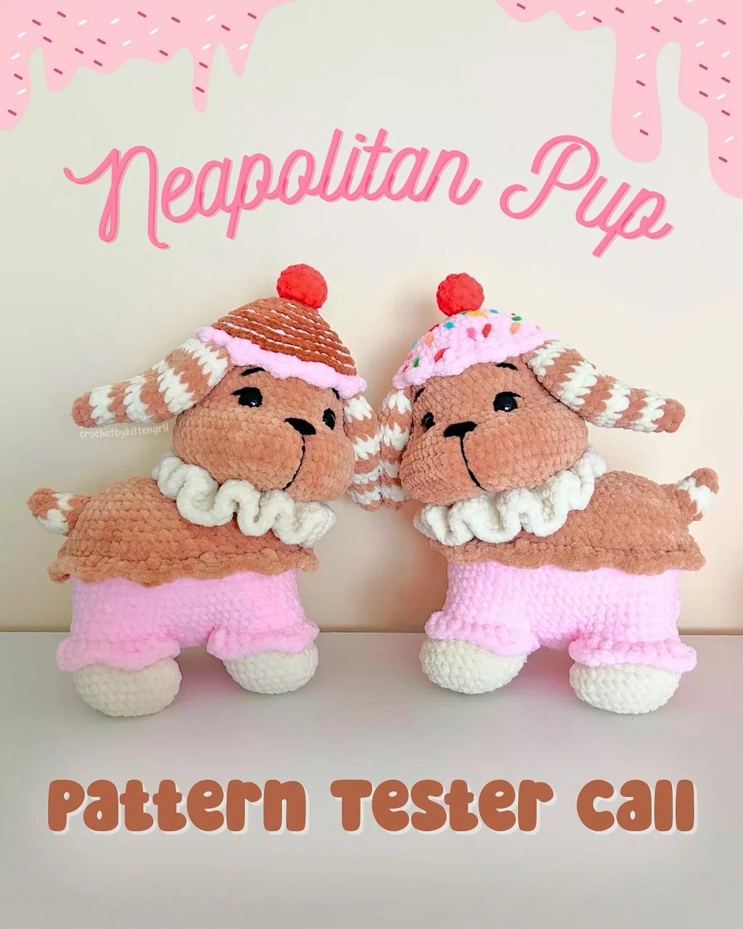 NEAPOLITAN PUP PATTERN TESTER CALL 📢 [OPEN]

I&rsquo;m looking for testers to test out my newest pattern! Please read the rules to apply below 💕

RULES:
✿ have the time to finish crocheting this project by September 6th
✿ be willing to be added to 