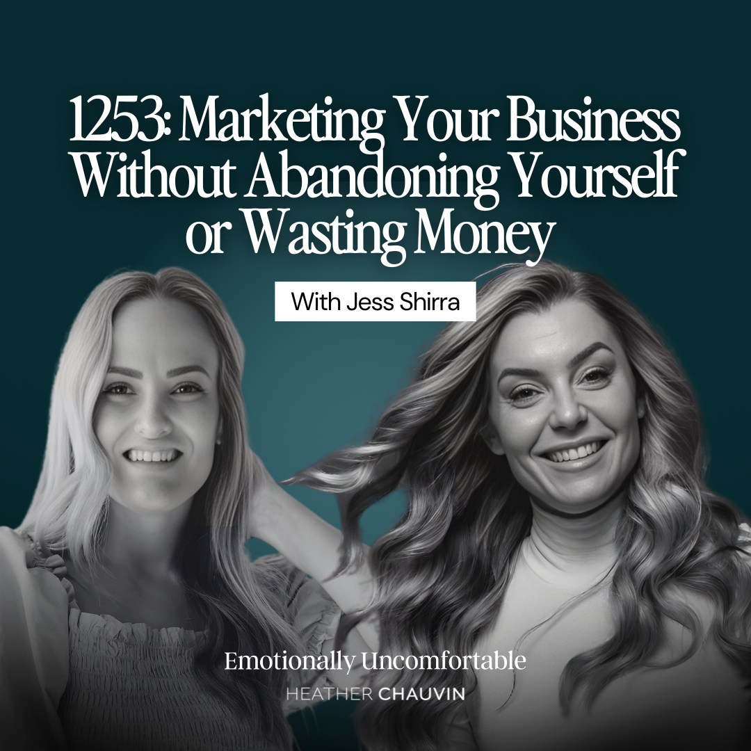 1253: Marketing Your Business Without Abandoning Yourself or Wasting Money With Jess Shirra