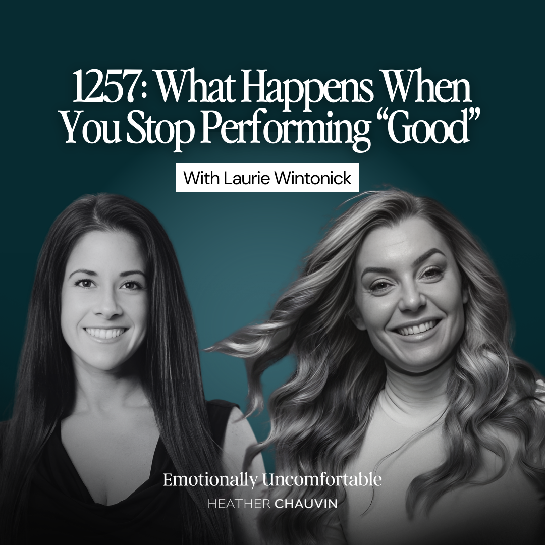 1257: What Happens When You Stop Performing “Good” With Laurie Wintonick