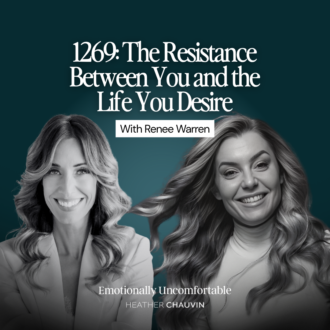1269: The Resistance Between You and the Life You Desire With Renée Warren