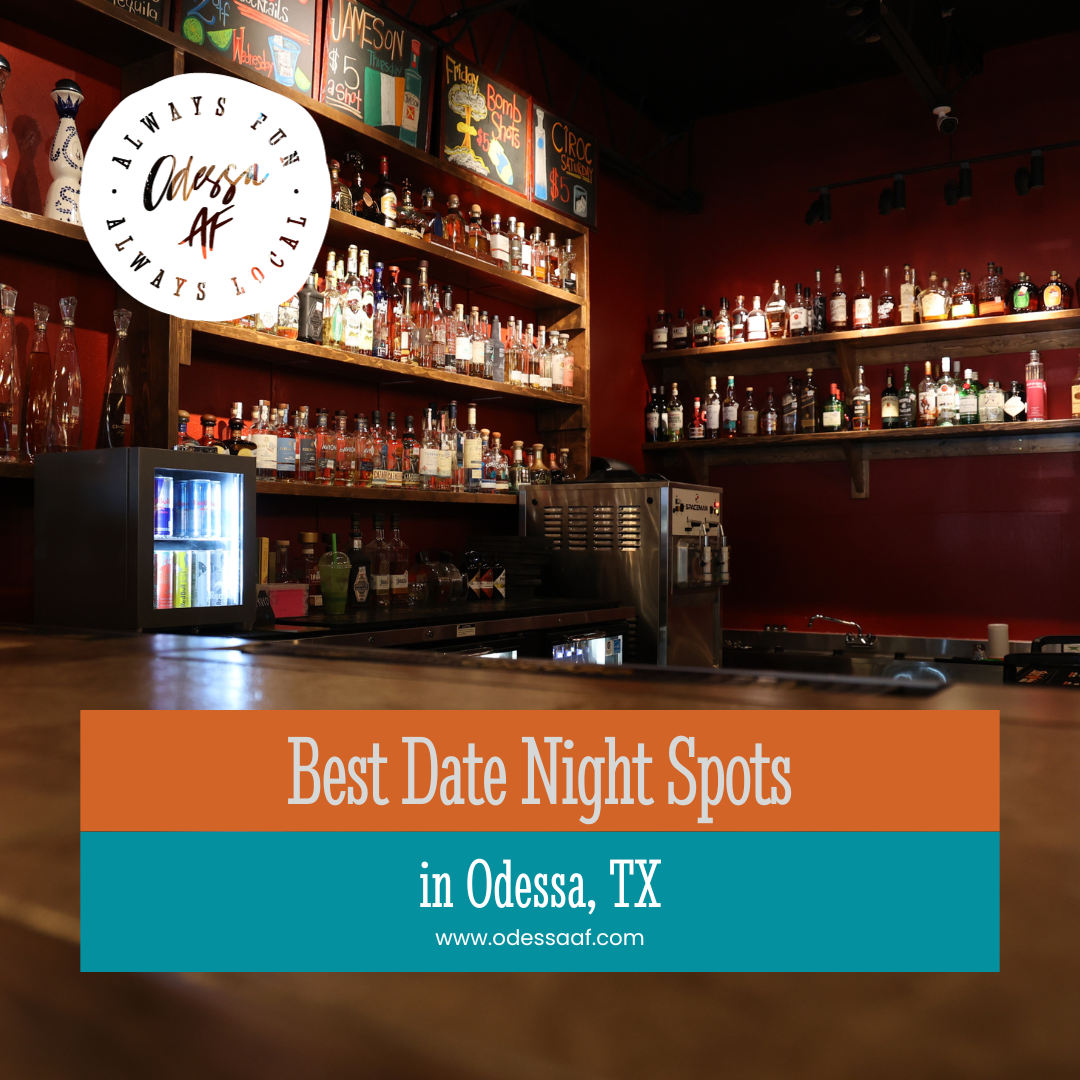 Best Date Night Spots in Odessa, TX — ODESSA AF(00)