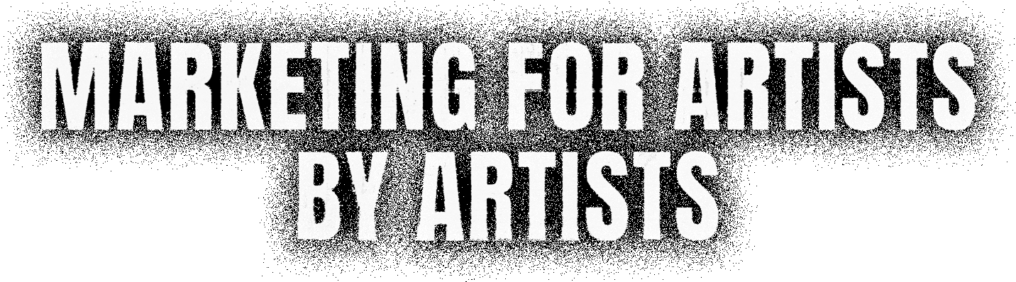 Bold white text on black background reads "Marketing for Artists by Artists".