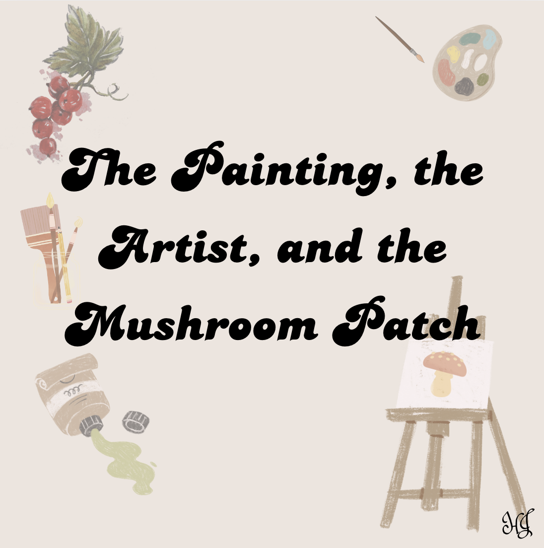 The Painting, the Artist, and the Mushroom Patch