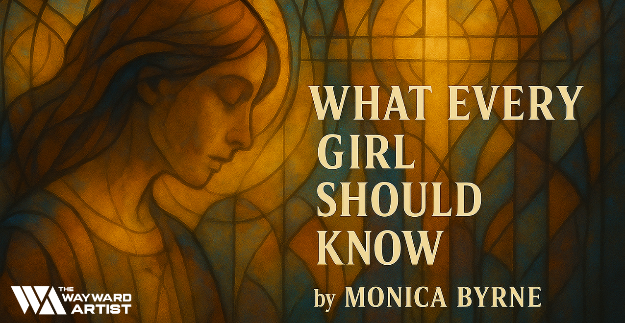 What Every Girl Should Know by The Wayward Artist