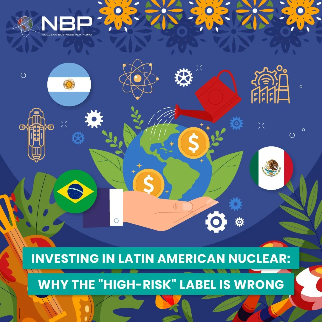 Investing in Latin American Nuclear: Why the "High-Risk" Label is Wrong
