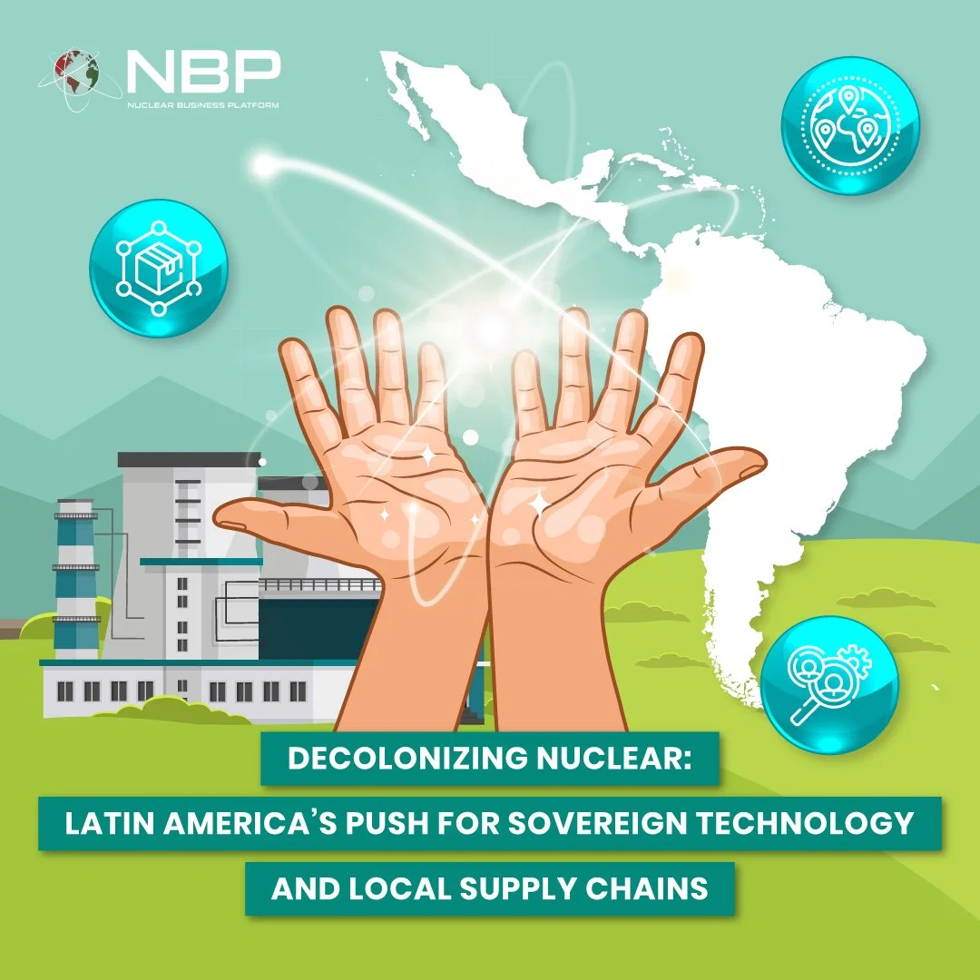 Decolonizing Nuclear: Latin America’s Push for Sovereign Technology and Local Supply Chains