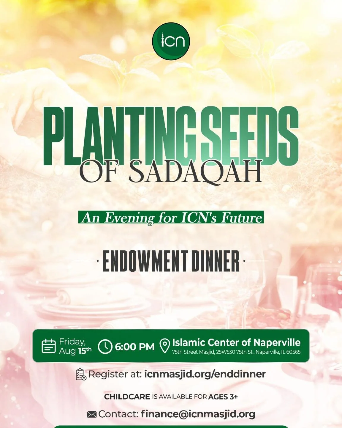 Asalamu&rsquo;Alaikum ICN Community,
You&rsquo;re invited to two special gatherings to support ICN&rsquo;s Endowment (Waqf) &ndash; a source of Sadaqah Jariyah that sustains ICN for generations to come:

🍽️ Endowment Dinner:
📅 Thursday, Aug 15 &nda
