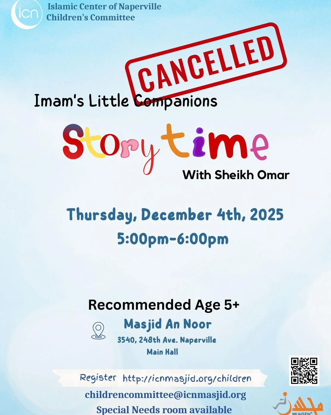 AsSalaam Alaikum 
Due to the cold weather and keeping the safety of our little ones in mind, Storytime is cancelled for tonight. 
We apologize for any inconvenience it may cause.