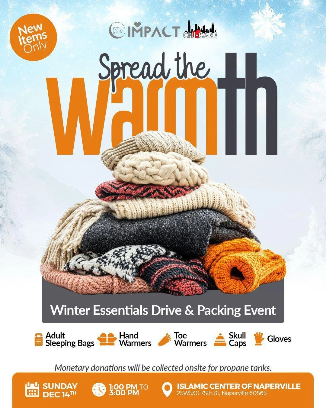 Spread the Warmth! 

Join the ICNY Impact team as we gather much-needed winter supplies for our neighbors in need. Stop by to drop off donations listed on the flyer, and stay to help us pack items. Show gratitude for the comfort Allah has given us by
