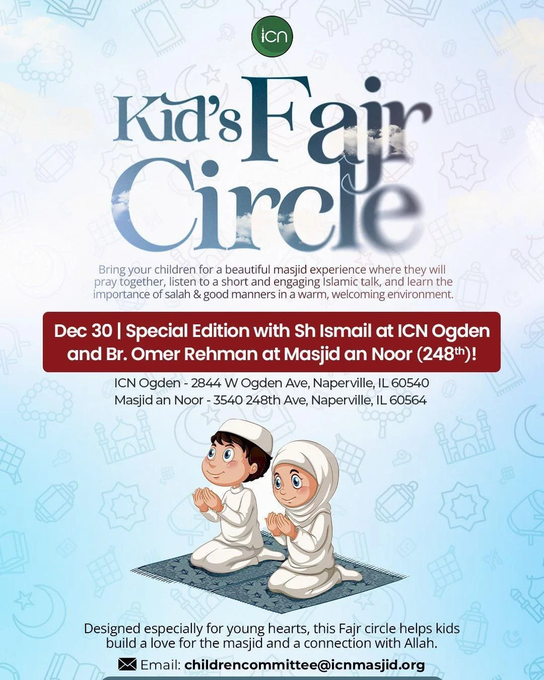 🌟 *Special Kids&rsquo; Fajr Circle - Dec 30th*🌟
Featuring *Sh. Ismail at ICN Ogden* and *Br. Omer Rehman at Masjid an Noor (248th)*
A special morning for our kids, join us at either location!