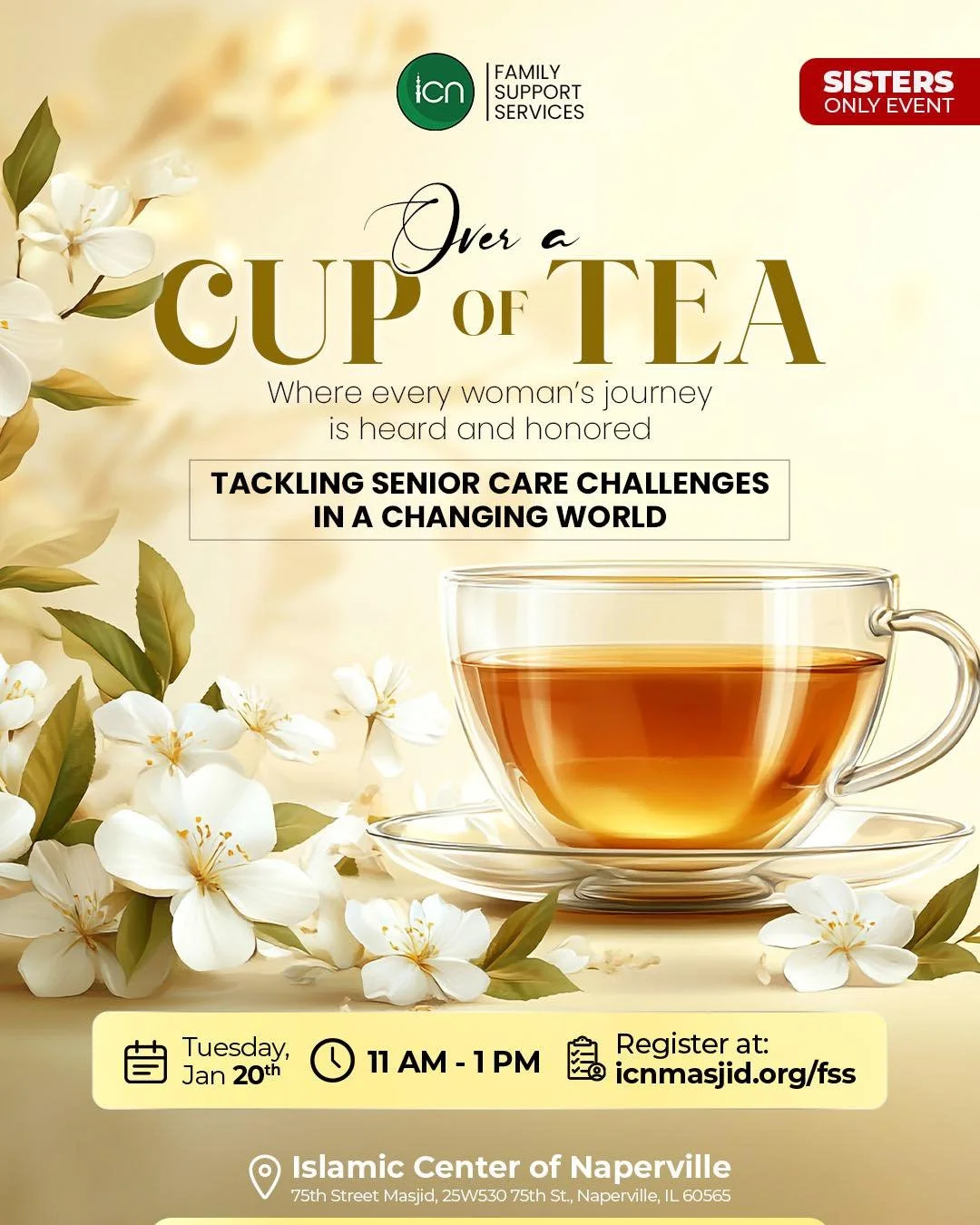 🌸 Over a Cup of Tea ☕
A Sisters-Only Event

Join us for a meaningful conversation where every woman&rsquo;s journey is heard and honored.

Topic: Tackling Senior Care Challenges in a Changing World
🗓 Tuesday, January 20
⏰ 11:00 AM &ndash; 1:00 PM
?