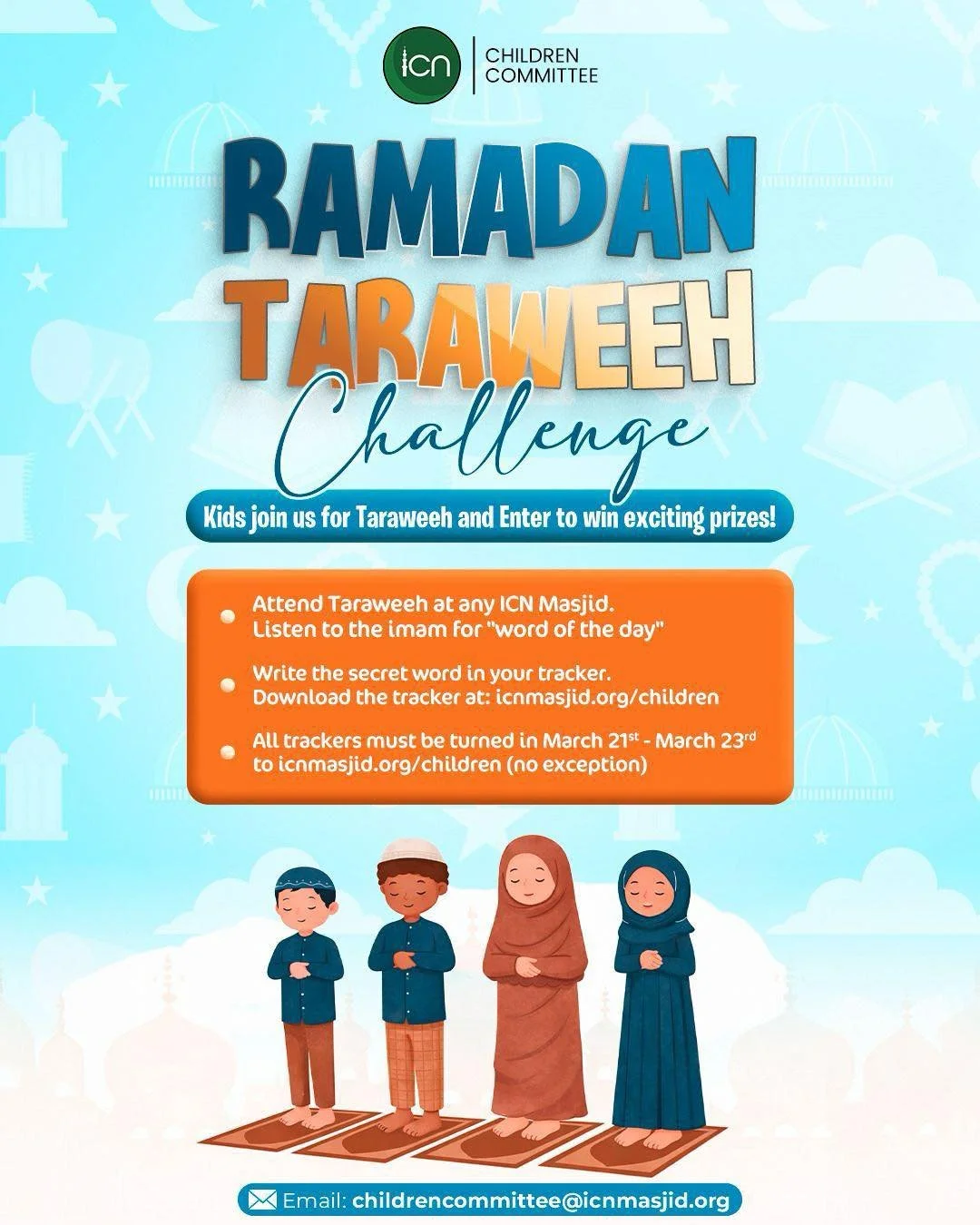 Join the ICN Children Committee for a fun and meaningful Ramadan experience! 🎉
Kids are invited to attend  Taraweeh, listen for the daily &ldquo;Word of the Day,&rdquo; 👂and record it in their tracker for a chance to win exciting prizes! 🏆

Let&rs