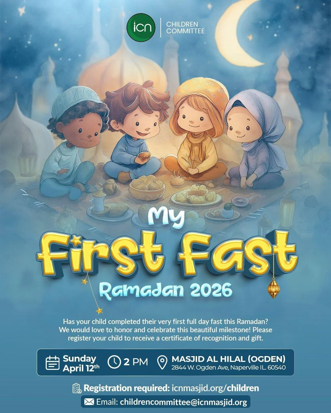 🌙 _*My First Fast &ndash; Ramadan 2026*_ 🌙

Celebrate a Special Ramadan Milestone 🌙

Has your child ( ages 5&ndash;10) completed their very first full-day fast this Ramadan? The  ICN Children Committee would love to celebrate this beautiful achiev