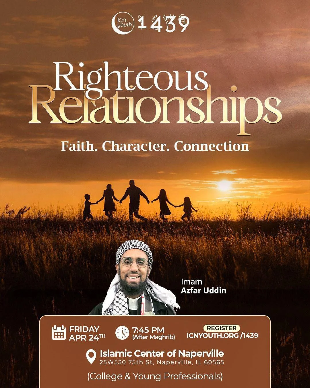 Join us for 1439 as special guest *Imam Azfar Uddin* dives into what it truly means to build righteous relationships rooted in faith, strong character, and genuine connection.

In a time where relationships can often feel rushed or unclear, this sess