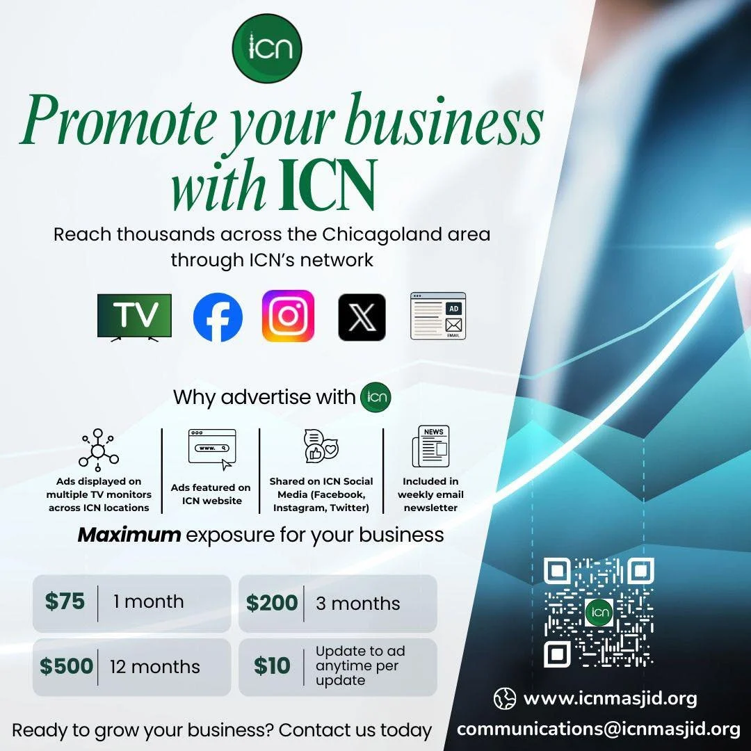 Boost Your Reach with ICN Advertising!

Looking to grow your business or share your organization&rsquo;s message with the Chicagoland community? Advertise across the Islamic Center of Naperville&rsquo;s premier communication channels!

Why Advertise 