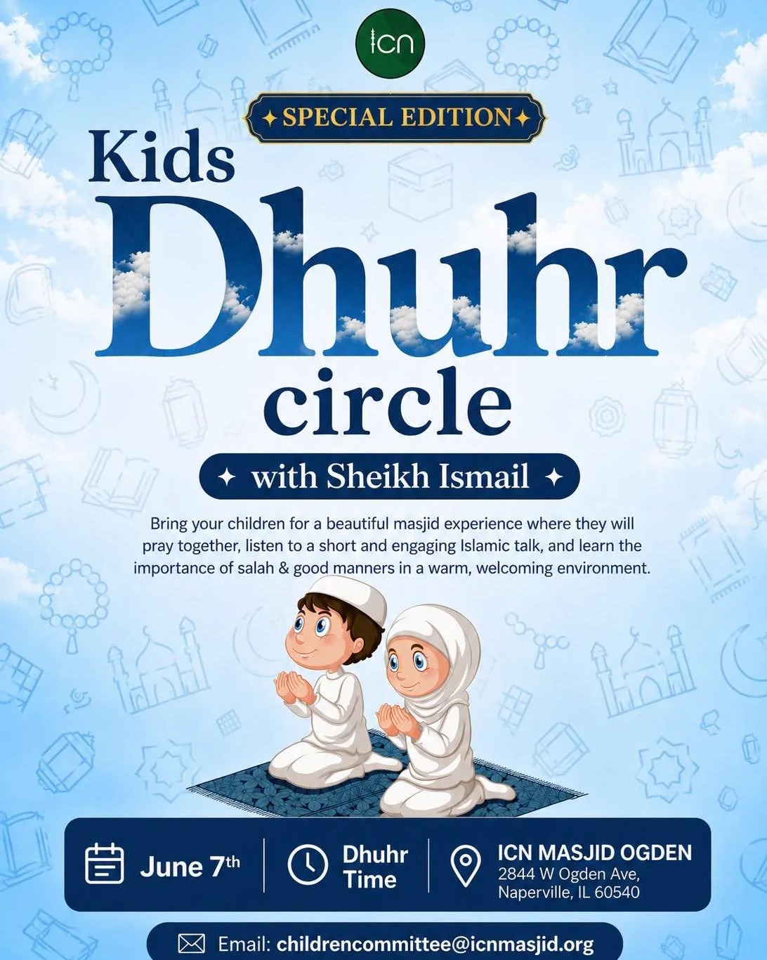 🌟 Special Edition: Kids Dhuhr Circle with Sheikh Ismail 🌟

Join us for a special Kids Dhuhr Circle at ICN Masjid Ogden! Children will enjoy a meaningful and engaging gathering with Sheikh Ismail while building a stronger connection to their faith, 