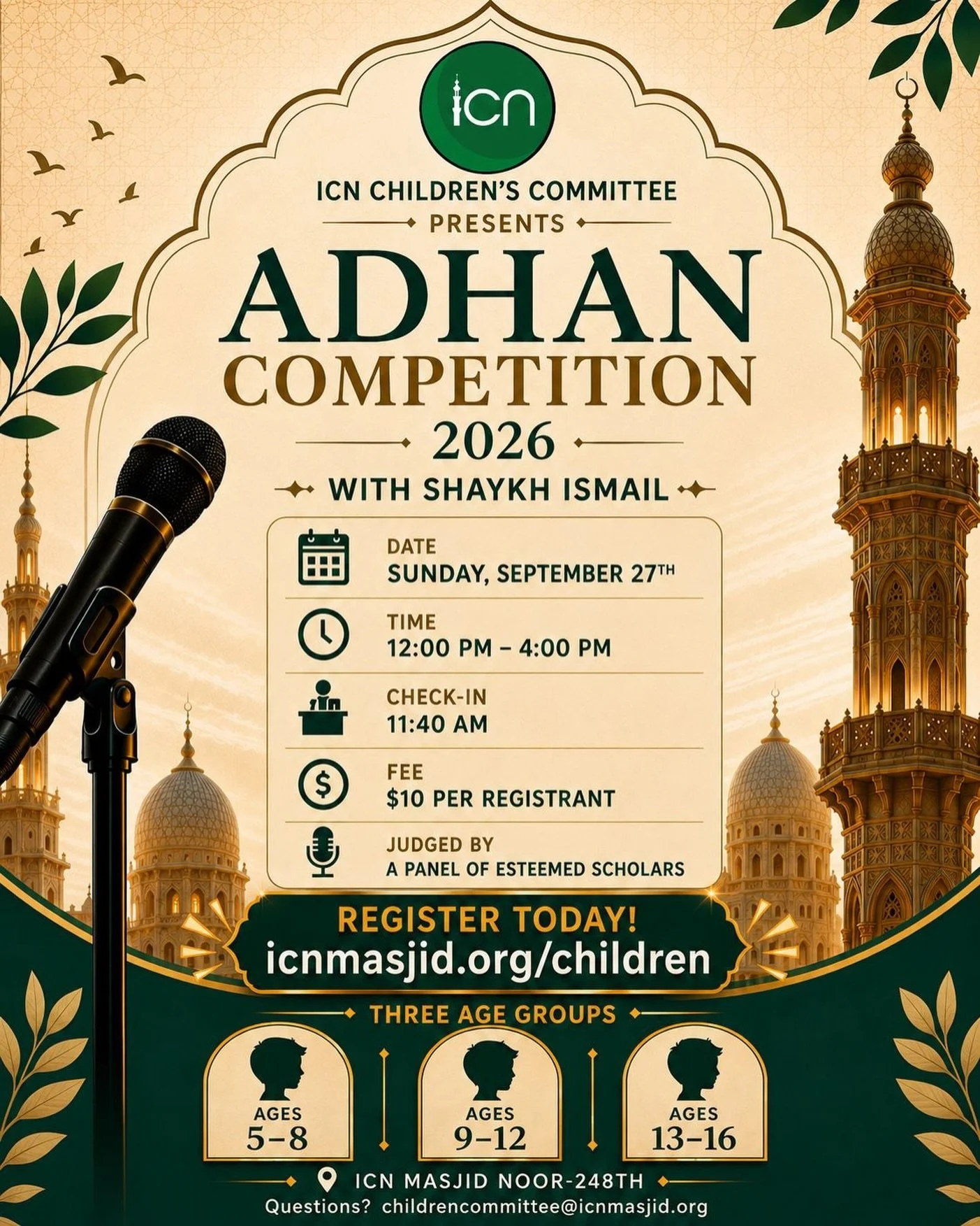Adhan Competition 2026

The ICN Children&rsquo;s Committee is pleased to present the Adhan Competition 2026 , a special opportunity for boys ages 5 - 16 years to develop their confidence, strengthen their connection to the Adhan, and showcase their b
