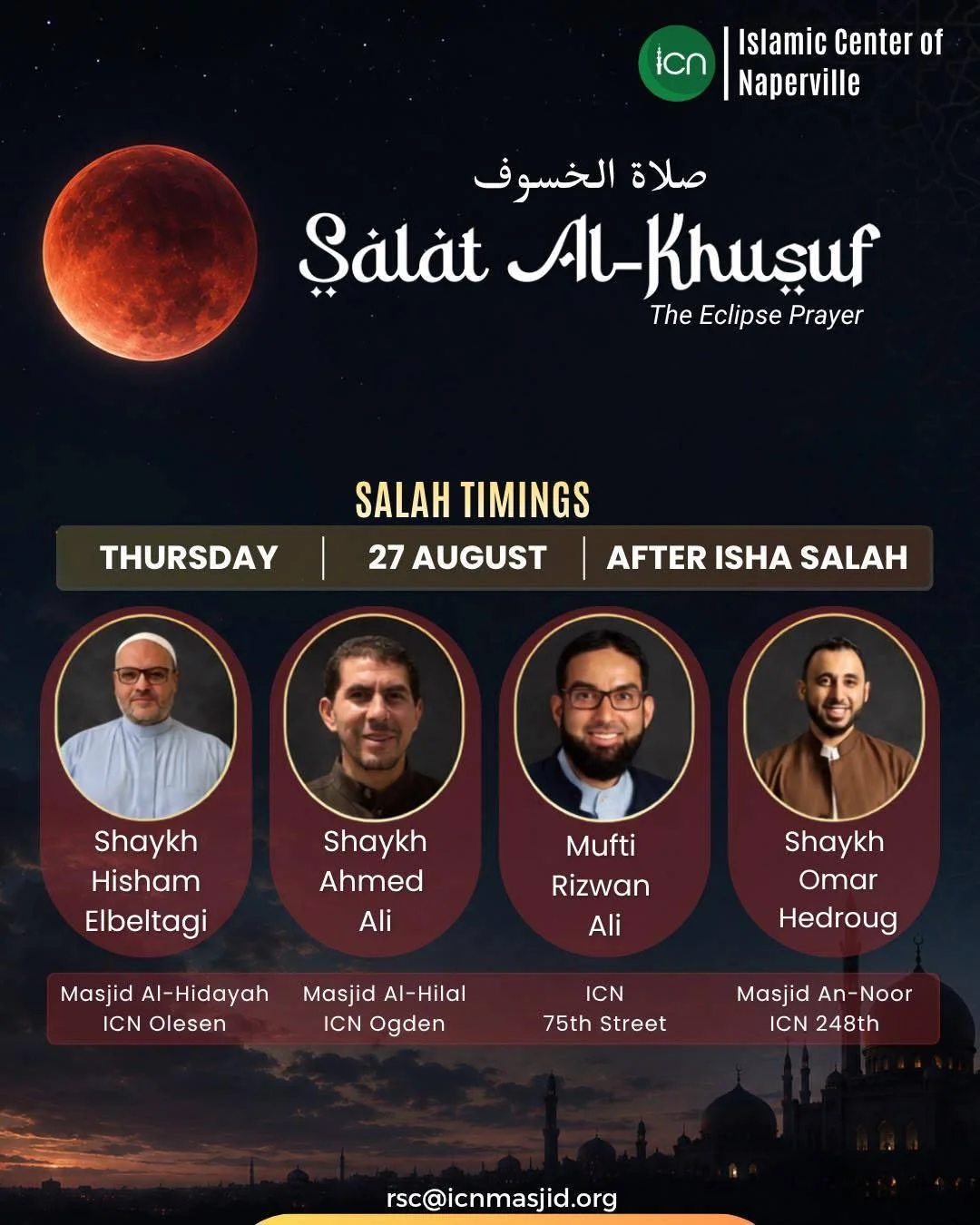 Assalamualaikum ICN Community,

A partial lunar eclipse will take place this Thursday night,  August 27 ,2026

Join us at ICN for a special prayer during the lunar eclipse!
 
When: Thursday , August 27th 2026
Time: After Isha Salah
Location:  At all 