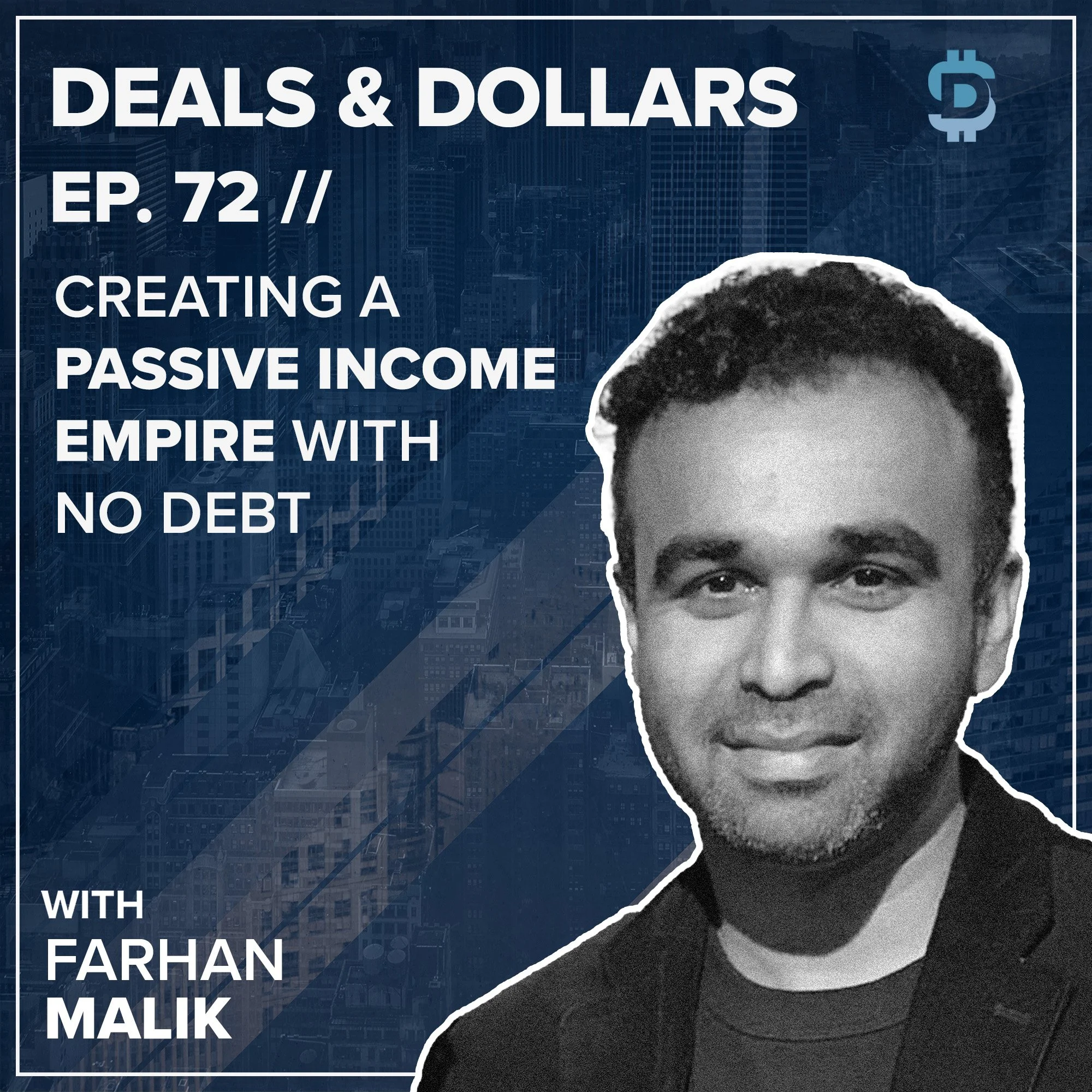 EP. 72 // Creating a Passive Income Empire with NO DEBT w/ Farhan Malik