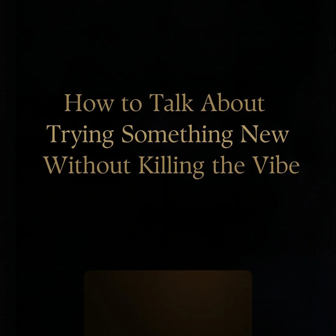1️⃣ “I’ve been thinking about something new I’d love for us to try…”
“I’ve been thinking about something new I’d love for us to try, but I wasn’t sure how to bring it up without it sounding awkw